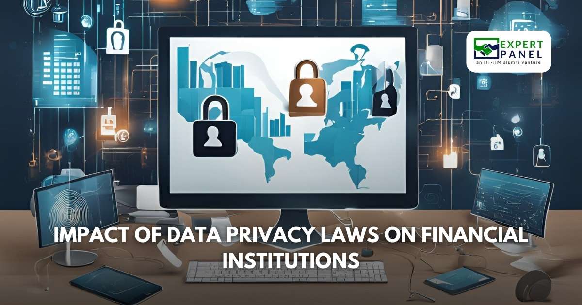 Impact of Data Privacy Laws on Financial Institutions